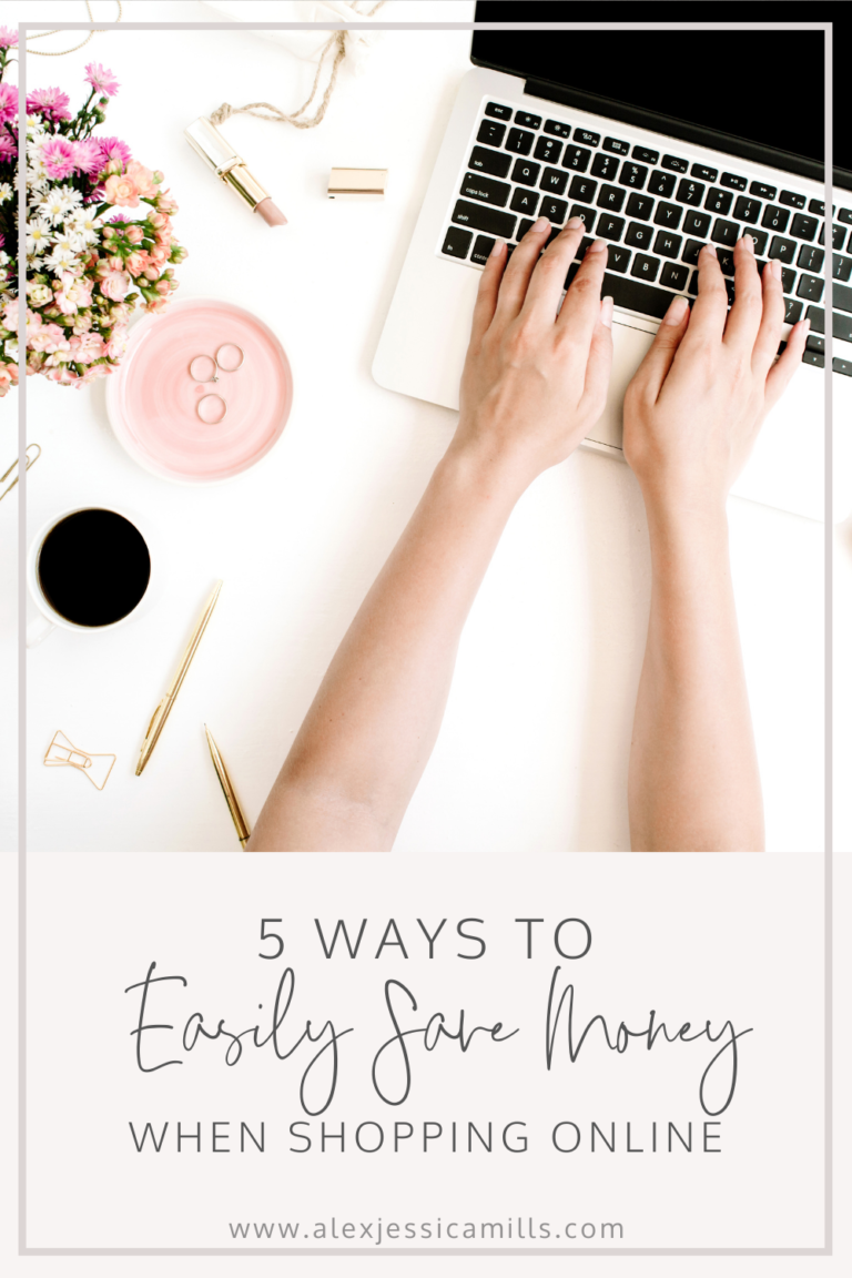 5 WAYS TO EASILY SAVE MONEY WHEN SHOPPING ONLINE - Alex Jessica Mills